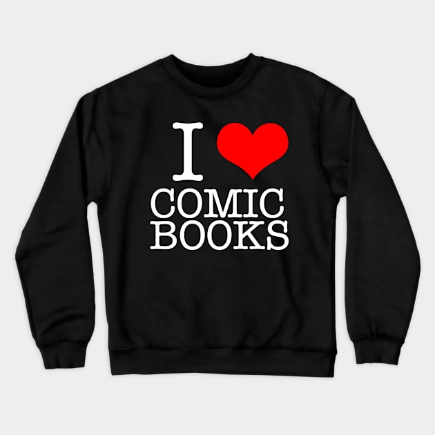 I <3 Comic Books (WT) Crewneck Sweatshirt by ComicBook Clique